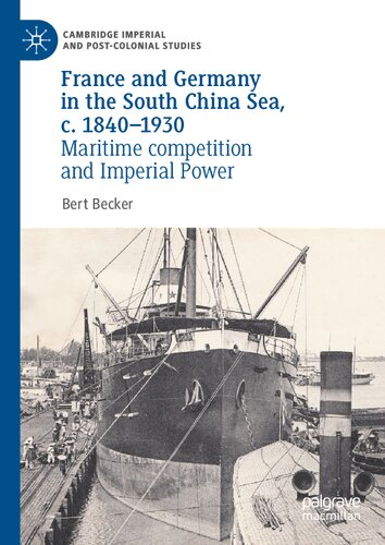 France And Germany In The South China Sea C 18401930 Maritime Competition And Imperial Power Bert Becker