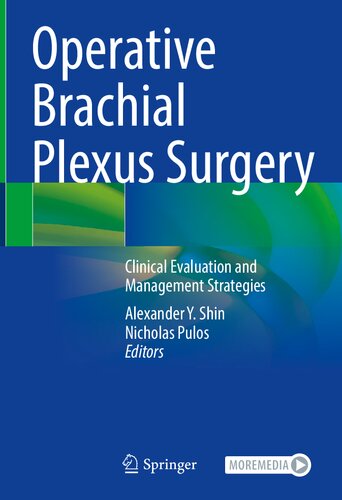 Operative Brachial Plexus Surgery Clinical Evaluation And Management Strategies Alexander Y Shin