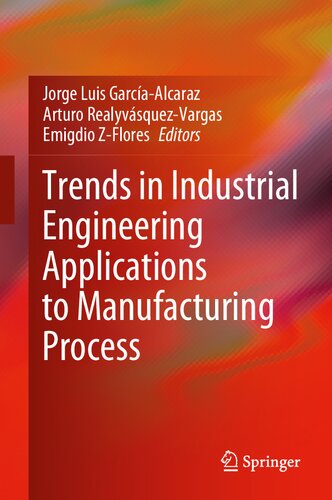 Trends In Industrial Engineering Applications To Manufacturing Process Jorge Luis Garcaalcaraz