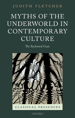 Myths Of The Underworld In Contemporary Culture The Backward Gaze Judith Fletcher