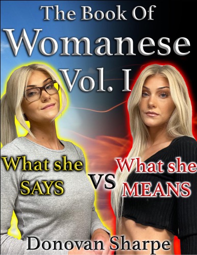 The Book Of Womanese Volume One What She Says Vs What She Means Donovan Sharpe