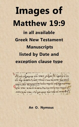 Images Of Matthew 199 In All Available Greek New Testament Manuscripts Listed By Date And Exception Clause Type 1st Edition An O Nymous