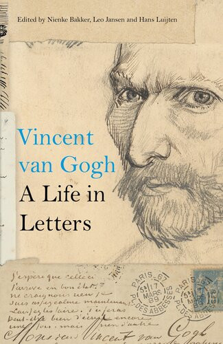 Vincent Van Gogh A Life In Letters 2020 Nienke Bakker Leo Jansen Hans Luijten