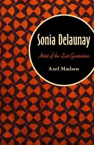 Sonia Delaunay Artist Of The Lost Generation Axel Madsen