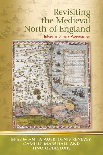 Revisiting The Medieval North Of England Interdisciplinary Approaches Anita Auer Editor