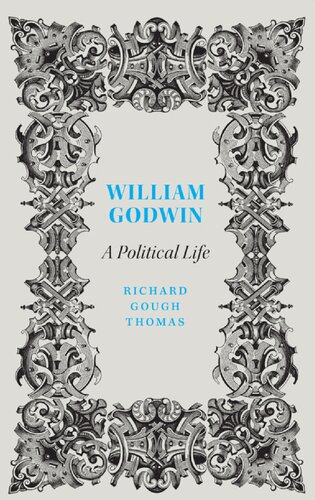 William Godwin A Political Life Richard Gough Thomas