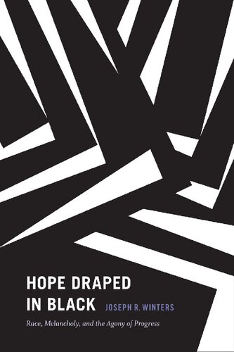 Hope Draped In Black Race Melancholy And The Agony Of Progress Joseph R Winters