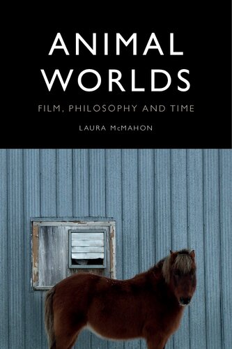 Animal Worlds Film Philosophy And Time 1st Edition Laura Mcmahon