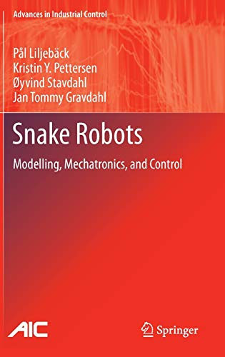 Snake Robots Modelling Mechatronics And Control Pl Liljebck