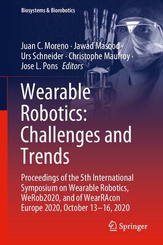 Wearable Robotics Challenges And Trends Proceedings Of The 5th International Symposium On Wearable Robotics Werob2020 And Of Wearracon Europe 1316 2020 Juan C Moreno