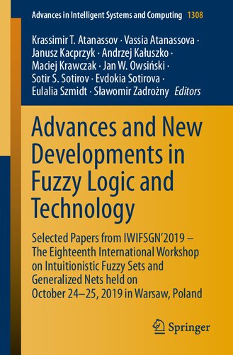 Advances And New Developments In Fuzzy Logic And Technology Selected Papers From Iwifsgn2019 The Eighteenth International Workshop On October 2425 2019 In Warsaw Poland Krassimir T Atanassov