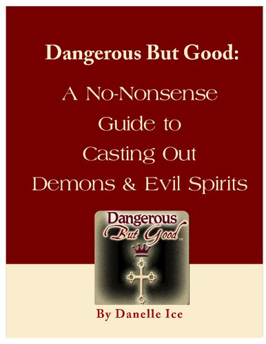 Nononsense Guide To Casting Out Demons Evil Spirits Danelle Ice