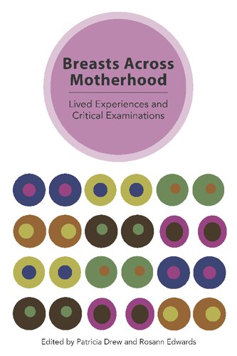 Breasts Across Motherhood Lived Experiences And Critical Examinations 1st Edition Patricia Drew Editor Rosann Edwards Editor