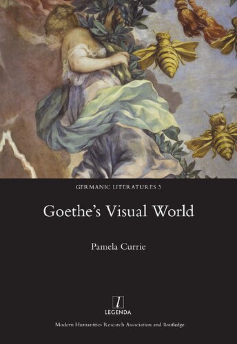 Goethes Visual World Germanic Literatures 1st Edition Pamela Currie