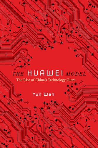 The Huawei Model The Rise Of Chinas Technology Giant Yun Wen