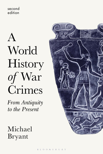 A World History Of War Crimes From Antiquity To The Present 2nd Edition Michael Bryant