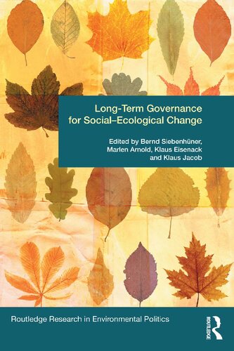 Longterm Governance For Socialecological Change Environmental Politics 1st Edition Bernd Siebenhner Editor