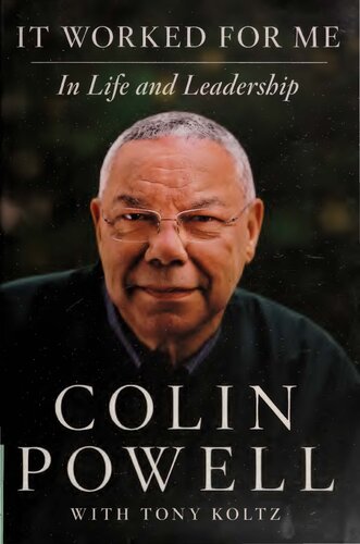 It Worked For Me In Life And Leadership Colin Powell Tony Koltz