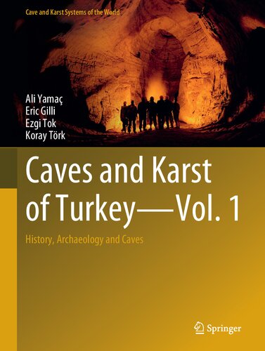 Caves And Karst Of Turkey Vol 1 History Archaeology And Caves Cave And Karst Systems Of The World 1st Ed 2021 Ali Yama