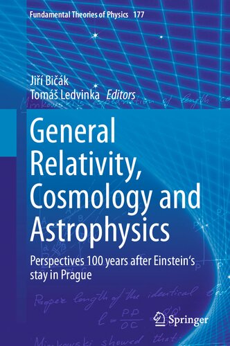 General Relativity Cosmology And Astrophysics Perspectives 100 Years After Einsteins Stay In Prague Fundamental Theories Of Physics 177 2014th Edition Ji Bik Editor
