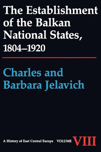 The Establishment Of The Balkan National States 18041920 Charles Jelavich