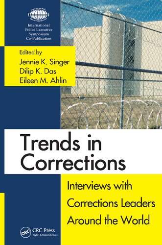 Trends In Corrections Interviews With Corrections Leaders Around The World Volume One Interviews With Global Leaders In Policing Courts And Prisons 1st Edition Jennie K Singer Editor