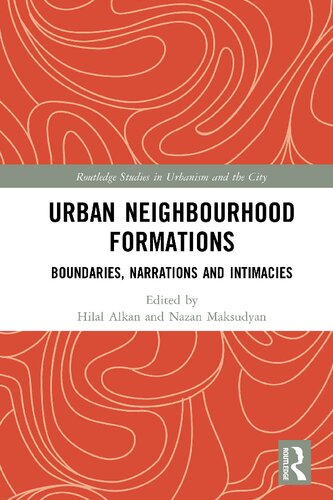 Urban Neighbourhood Formations Boundaries Narrations And Intimacies Hilal Alkan And Nazan Maksudyan