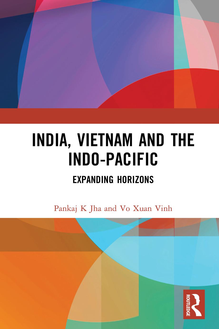 India Vietnam And The Indopacific Expanding Horizons Pankaj K Jha