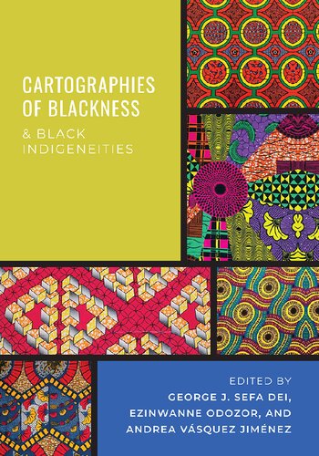 Cartographies Of Blackness And Black Indigeneities George J Sefa Dei Editor
