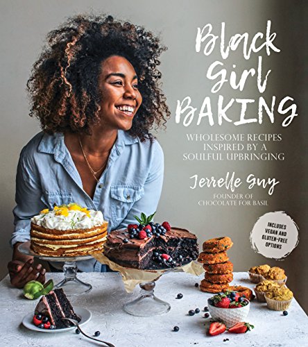 Black Girl Baking Wholesome Recipes Inspired By A Soulful Upbringing Illustrated Jerrelle Guy
