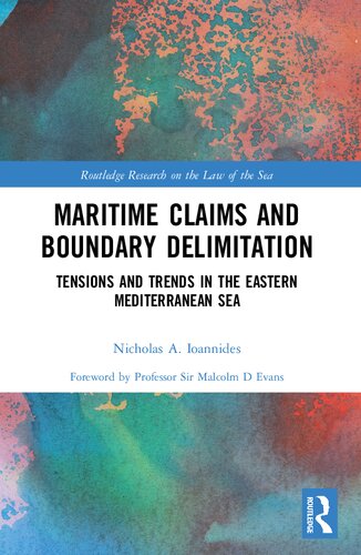 Maritime Claims And Boundary Delimitation Tensions And Trends In The Eastern Mediterranean Sea Nicholas A Ioannides