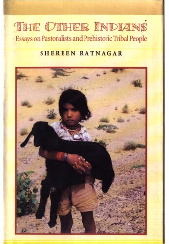 The Other Indians Essays On Pastoralists And Prehistoric Tribal People Shereen Ratnagar