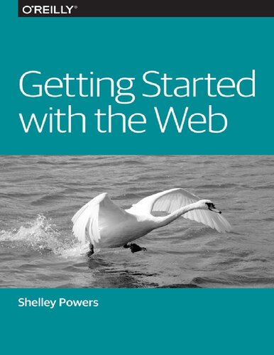 Getting Started With The Web 1st Edition Shelley Powers