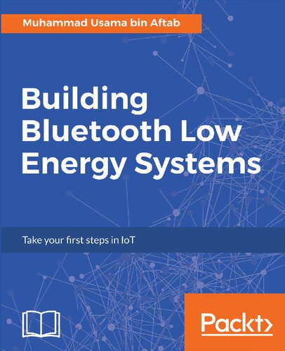 Building Bluetooth Low Energy Systems 1st Edition Muhammad Usama Bin Aftab