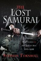 The Lost Samurai Japanese Mercenaries In South East Asia 15931688 Stephen Turnbull