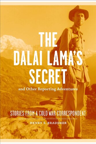 The Dalai Lamas Secret And Other Reporting Adventures Stories From A Cold War Correspondent Henry S Bradsher