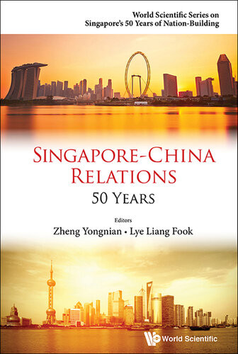 Singaporechina Relations 50 Years Yongnian Zheng Editor Liang Fook Lye Editor