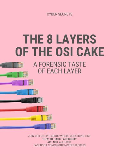 The 8 Layers Of The Osi Cake A Forensic Taste Of Each Layer Cyber Secrets Jeremy Martin