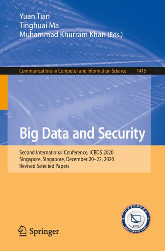 Big Data And Security Second International Conference Icbds 2020 Singapore Singapore December 2022 2020 Revised Selected Papers Communications In Computer And Information Science 1415 1st Ed 2021 Yuan Tian Editor