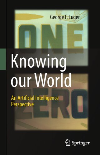 Knowing Our World An Artificial Intelligence Perspective George F Luger