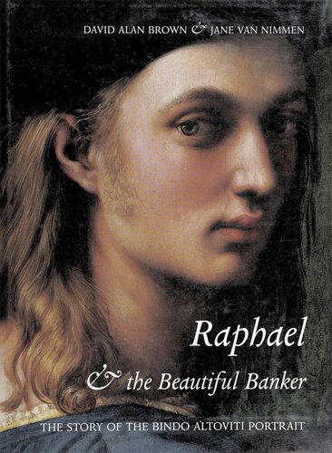 Raphael And The Beautiful Banker The Story Of The Bindo Altoviti Portrait David Alan Brown Jane Van Nimmen