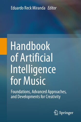 Handbook Of Artificial Intelligence For Music Foundations Advanced Approaches And Developments For Creativity Eduardo Reck Miranda