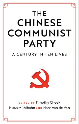 The Chinese Communist Party A Century In Ten Lives Timothy Cheek