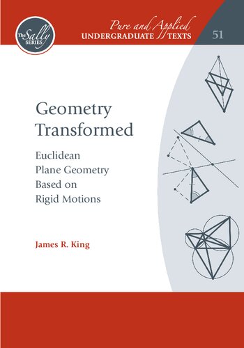 Geometry Transformed Euclidean Plane Geometry Based On Rigid Motions James R King Author