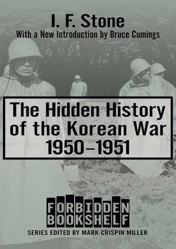 The Hidden History Of The Korean War 19501951 I F Stone