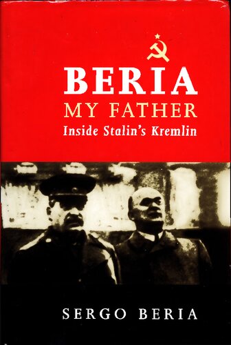 Beria My Father Inside Stalins Kremlin Sergo Beria
