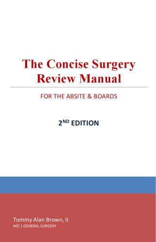 The Concise Surgery Review Manual For The Absite Boards 2nd Edition Dr Tommy Alan Brown