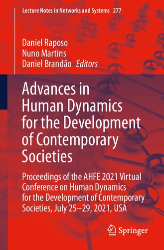 Advances In Human Dynamics For The Development Of Contemporary Societies Proceedings Of The Ahfe 2021 Virtual Conference On Human Dynamics For The Development Of Contemporary Societies July 2529 2021 Usa Daniel Raposo Editor