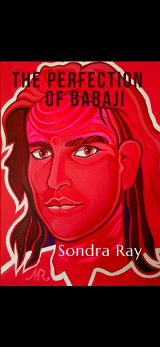 The Perfection Of Babaji Sondra Ray