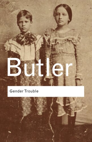 Gender Trouble Feminism And The Subversion Of Identity Judith Butler